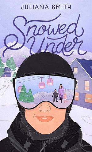 Snowed Under by Juliana Smith