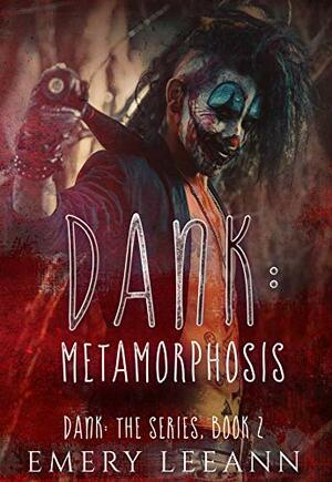 Dank: Metamorphosis by Emery LeeAnn