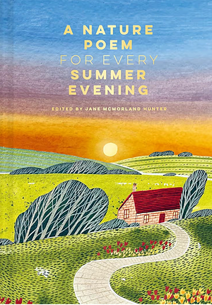 A Nature Poem for Every Summer Evening by Jane McMorland Hunter
