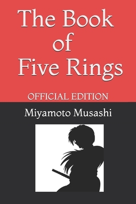 The Book of Five Rings by Miyamoto Musashi: Official Edition by Miyamoto Musashi