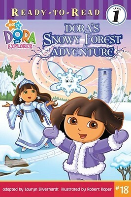 Dora's Snowy Forest Adventure (Dora the Explorer: Ready-to-Read) by Lauryn Silverhardt, Bob Roper