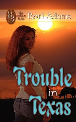Trouble in Texas by Roni Adams