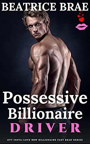 Possessive Billionaire Driver by Beatrice Brae