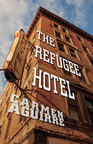 The Refugee Hotel by Carmen Aguirre