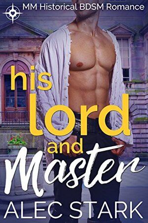His Lord and Master by Alec Stark, Andrea Dalling