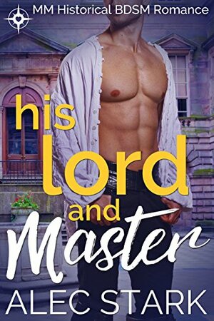 His Lord and Master by Alec Stark, Andrea Dalling