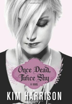Once Dead, Twice Shy with Bonus Material by Kim Harrison