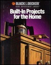 Built-in Projects for the Home (Black & Decker Home Improvement Library) by Black &amp; Decker, John Riha