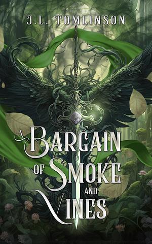 A Bargain of Smoke and Vines by J.L. Tomlinson