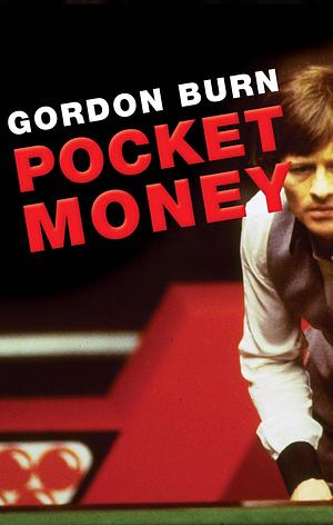 Pocket Money: Britain's Boom-Time Snooker by Gordon Burn, Gordon Burn
