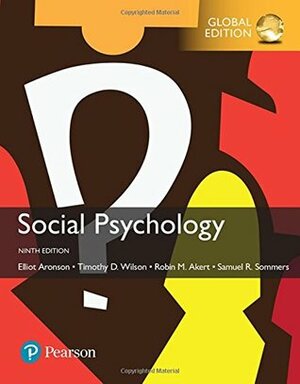 Social Psychology, Global Edition by Samuel R. Sommers, Robin M. Akert Elliot Aronson, Timothy D. Wilson