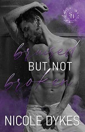 Bruised But Not Broken by Nicole Dykes