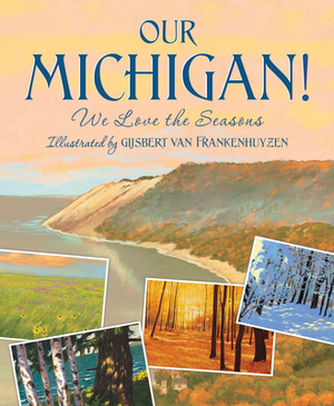 Our Michigan!: We Love the Seasons by Sleeping Bear Press