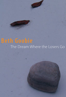 The Dream Where the Losers Go by Beth Goobie