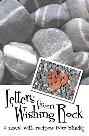 Letters from Wishing Rock: a novel with recipes (Wishing Rock, #1) by Pam Stucky