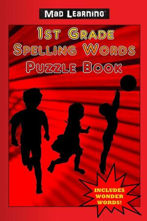 Mad Learning: 1st Grade Spelling Words Puzzle Book by Mark T. Arsenault