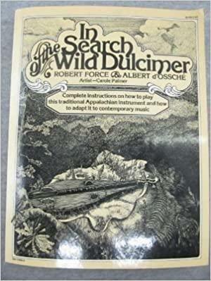 In Search of the Wild Dulcimer by Carole Palmer, Robert Force