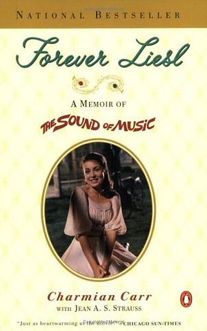 Forever Liesl: A Memoir of The Sound of Music by Charmian Carr