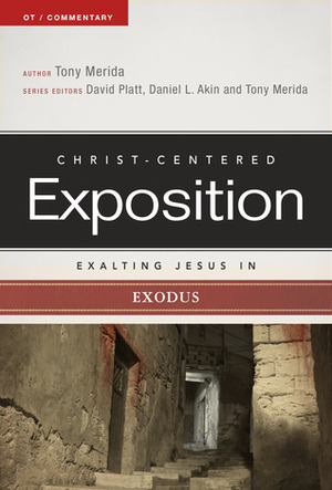Exalting Jesus in Exodus by Tony Merida