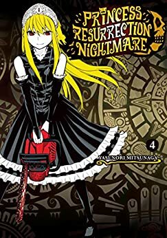 Princess Resurrection Nightmare Vol. 4 by Yasunori Mitsunaga