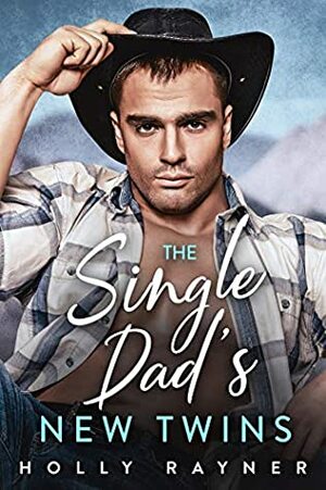 The Single Dad's New Twins by Holly Rayner