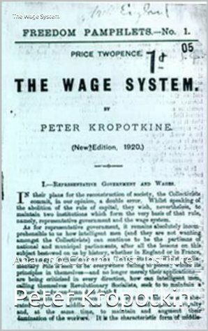 The Wage System by Peter Linka, Peter Kropotkin