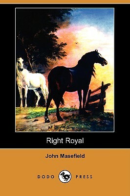 Right Royal (Dodo Press) by John Masefield