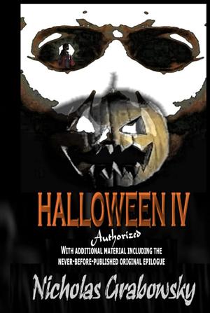 Halloween IV: The Ultimate Authorized by Nicholas Grabowsky