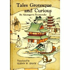 Tales Grotesque and Curious by Ryūnosuke Akutagawa, Glenn Shaw