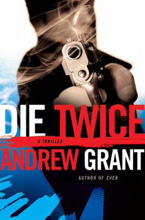 Die Twice by Andrew Grant