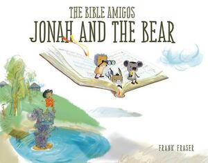 The Bible Amigos: Jonah and the Bear by Frank Fraser