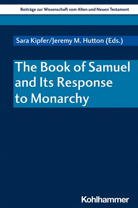 The Book of Samuel and Its Response to Monarchy by Jeremy M. Hutton, Sara Kipfer