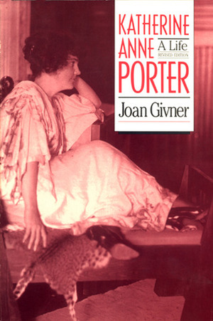 Katherine Anne Porter: A Life by Joan Givner