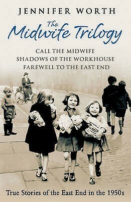 Call the Midwife Boxed Set: Call the Midwife, Shadows of the Workhouse, Farewell to the East End by Jennifer Worth