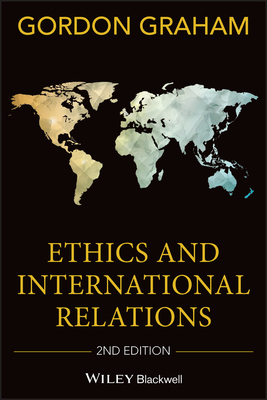 Ethics and International Relations by Gordon Graham