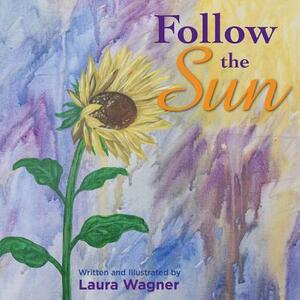 Follow the Sun by Laura Wagner