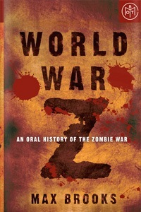 World War Z: An Oral History of the Zombie War by Max Brooks