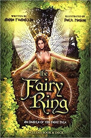 The Fairy Ring: An Oracle of the Fairy Folk by Anna Franklin