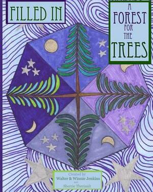 Filled In: A Forest for the Trees by Sherrie R. Theriault