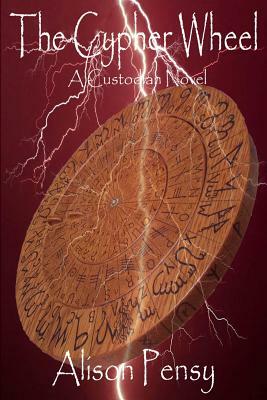 The Cypher Wheel: Custodian Novel #3 by Alison Pensy