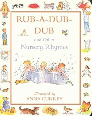 Rub A Dub And Other Nursery Rhymes by Anna Currey