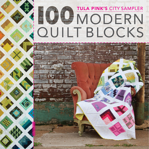 Tula Pink's City Sampler: 100 Modern Quilt Blocks by Tula Pink