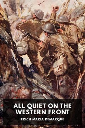 All Quiet on the Western Front by Erich Maria Remarque