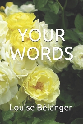 Your Words by Louise Bélanger