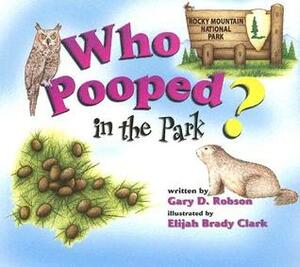 Who Pooped in the Park? Rocky Mountain National Park: Scats and Tracks for Kids by Gary D. Robson
