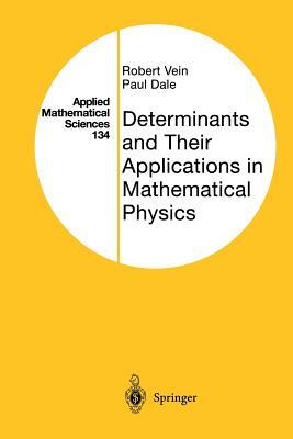Determinants and Their Applications in Mathematical Physics by Paul Dale, Robert Vein