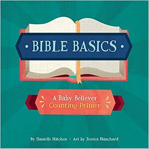 Bible Basics: A Baby Believer Counting Primer by Danielle Hitchen