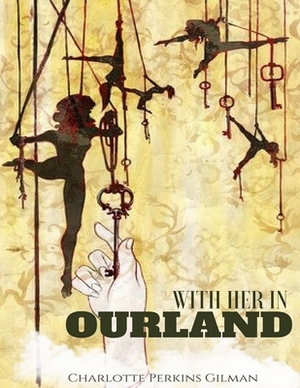 With Her in Ourland: (Annotated Edition) by Charlotte Perkins Gilman