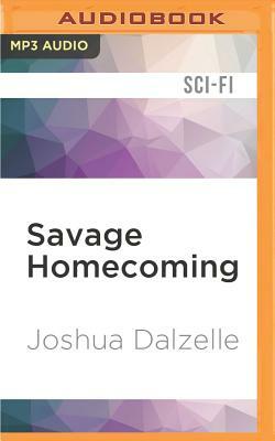 Savage Homecoming by Joshua Dalzelle