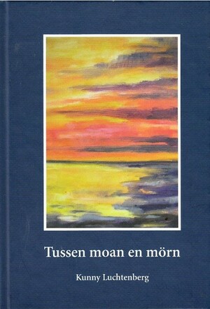 Tussen moan en mörn by Kunny Luchtenberg